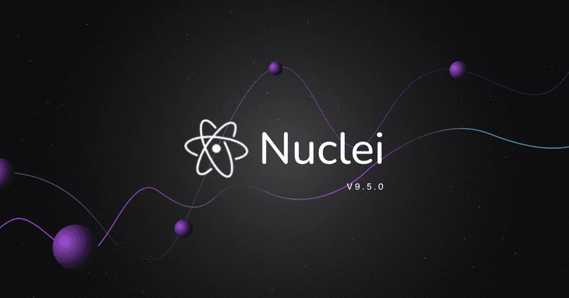 Nuclei Templates v9.5.0 - Essential Template Enhancements