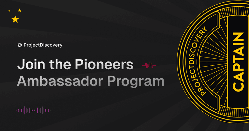 Announcing Pioneers, ProjectDiscovery's Ambassador Program