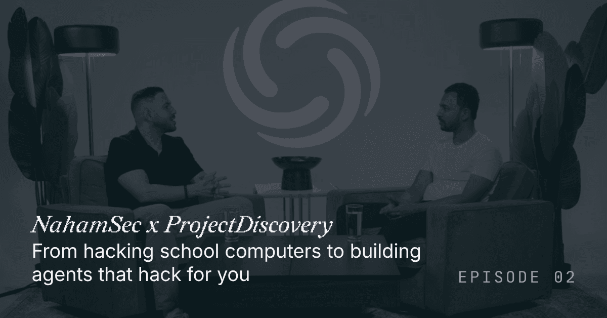 NahamSec x ProjectDiscovery: From hacking school computers to building agents that hack for you
