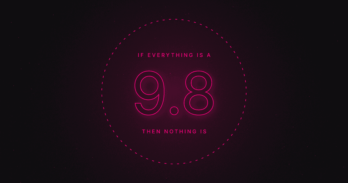 If Everything is a 9.8, Then Nothing Is