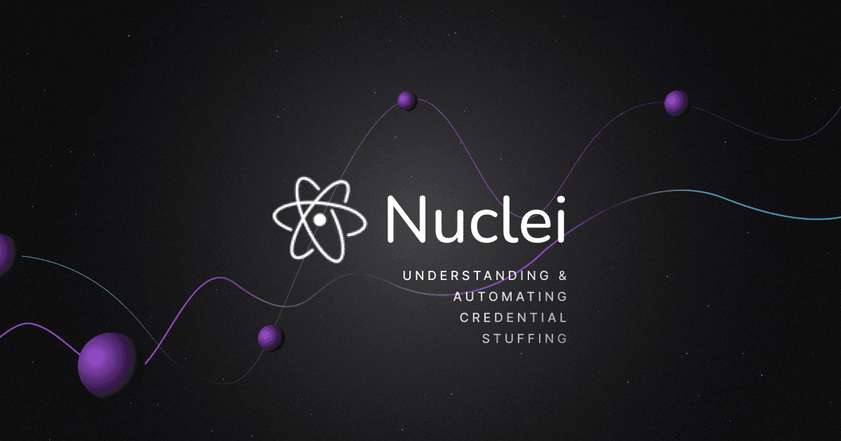 Understanding & Automating Credential Stuffing Testing with Nuclei