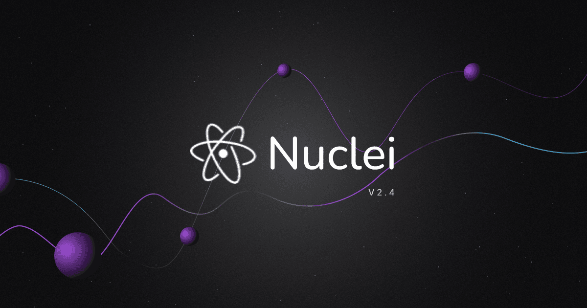 Nuclei v2.4.0 - Uniform, Stable & More Powerful