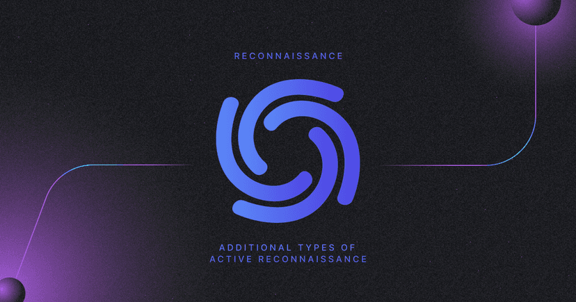 Reconnaissance 105: Additional Types of Active Reconnaissance
