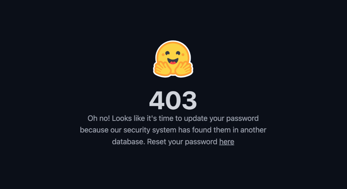 HuggingFace returns a 403 and forces a password reset when it detects credentials in a breach database